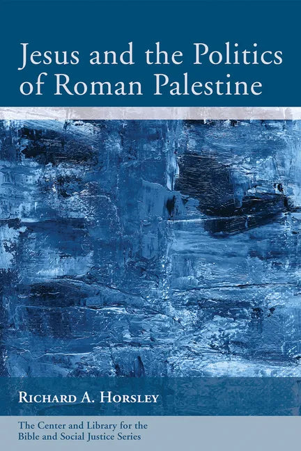 Jesus and the Politics of Roman Palestine - Paperback
