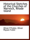 Historical Sketches of the Churches of Warwick, Rhode Island - Paperback