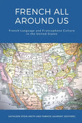 French All Around Us: French Language and Francophone Culture in the United States - Paperback