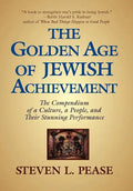 The Golden Age of Jewish Achievement: The Compendium of a Culture, a People, and Their Stunning Performance - Hardcover
