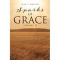 sparks of GRACE Volume II: Stories, Essays and Reflections That Touch the Heart and Soul - Paperback