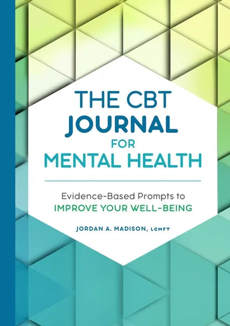 The CBT Journal for Mental Health: Evidence-Based Prompts to Improve Your Well-Being - Paperback