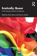 Erotically Queer: A Pink Therapy Guide for Practitioners - Paperback