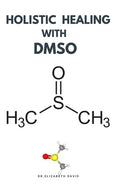 Holistic Healing with Dmso: Healing ailment with Dimethyl ѕulfоxіdе Arthritis, Diabetics, Cancer, Cardiovascular Disease a - Paperback