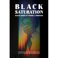 Black Saturation: Selected Works of Stephen E. Henderson - Hardcover