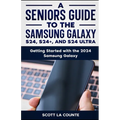 A Seniors Guide to the S24, S24+ and S24 Ultra: Getting Started with the 2024 Samsung Galaxy - Paperback