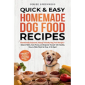 Quick & Easy Homemade Dog Food Recipes - Paperback
