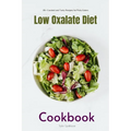 Low Oxalate Diet Cookbook: 35+ Curated and Tasty Recipes for Picky Eaters - Paperback