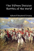 The Fifteen Decisive Battles of the World - Paperback