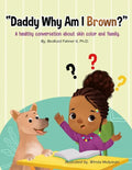 "Daddy Why Am I Brown?": A healthy conversation about skin color and family. - Paperback