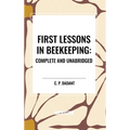 First Lessons in Beekeeping: Complete and Unabridged - Hardcover