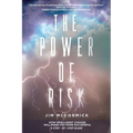 The Power of Risk: How Intelligent Choices Will Make You More Successful--A Step-by-Step Guide - Paperback