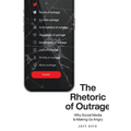 The Rhetoric of Outrage: Why Social Media Is Making Us Angry - Paperback