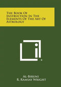 The Book of Instruction in the Elements of the Art of Astrology - Paperback