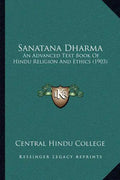 Sanatana Dharma: An Advanced Text Book Of Hindu Religion And Ethics (1903) - Paperback