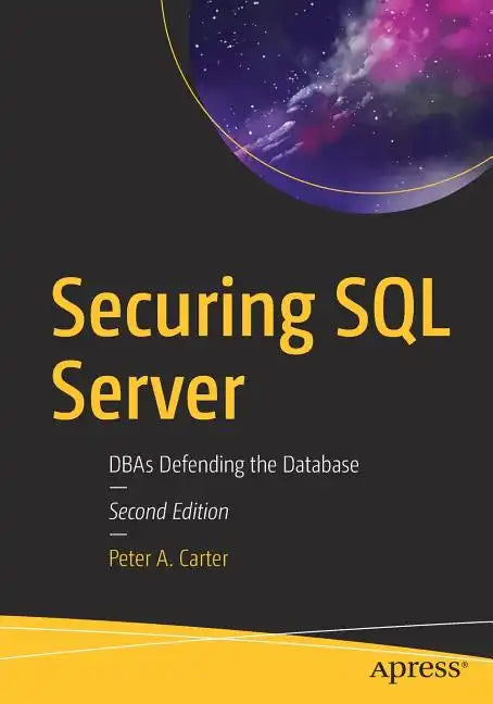 Securing SQL Server: Dbas Defending the Database - Paperback