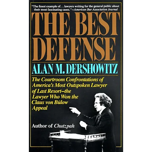 The Best Defense: The Courtroom Confrontations of America's Most Outspoken Lawyer of Last Resort--The Lawyer Who Won the Claus Von Bulow Appeal - Paperback
