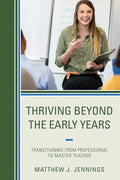 Thriving Beyond the Early Years: Transitioning from Professional to Master Teacher - Paperback