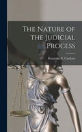 The Nature of the Judicial Process - Hardcover