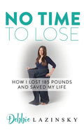 No Time to Lose: How I Lost 185 Pounds and Saved My Life - Paperback