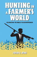 Hunting in a Farmer's World: Celebrating the Mind of an Entrepreneur - Paperback