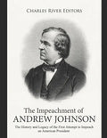 The Impeachment of Andrew Johnson: The History and Legacy of the First Attempt to Impeach an American President - Paperback