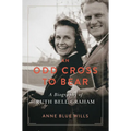 An Odd Cross to Bear: A Biography of Ruth Bell Graham - Hardcover