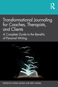Transformational Journaling for Coaches, Therapists, and Clients: A Complete Guide to the Benefits of Personal Writing - Paperback