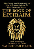 The Book of Ephraim: The Story and Prophecy of the Thirteen Tribes of the House of Israel - Hardcover