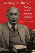 Sterling A. Brown: Building the Black Aesthetic Tradition - Paperback