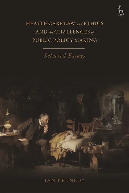 Healthcare Law and Ethics and the Challenges of Public Policy Making: Selected Essays - Paperback