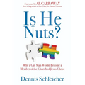 Is He Nuts?: Why a Gay Man Would Become a Member of the Church of Jesus Christ - Hardcover