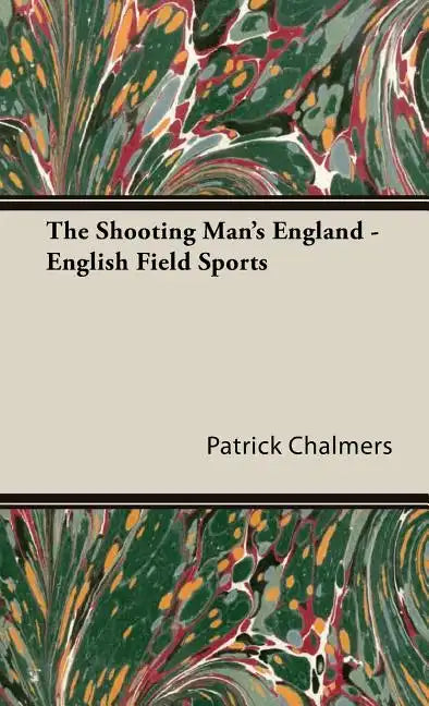 The Shooting Man's England - English Field Sports - Hardcover