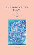 The Body of the Plane: A Flight for Love and Hope - Paperback