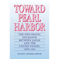 Toward Pearl Harbor: The Diplomatic Exchange Between Japan and the United States,1889-1941 - Paperback