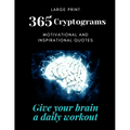 365 Cryptograms: Give your brain a daily workout, solving puzzles, large print, motivational and inspirational quotes - Paperback
