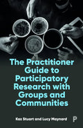 The Practitioner Guide to Participatory Research with Groups and Communities - Paperback