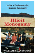 Illicit Monogamy: Inside a Fundamentalist Mormon Community - Paperback