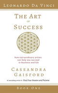 The Art of Success: Leonardo da Vinci: How Extraordinary Artists Can Help You Succeed in Business and Life - Hardcover