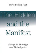 The Hidden and the Manifest: Essays in Theology and Metaphysics - Paperback