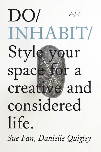 Do Inhabit: Style Your Space for a Creative and Considered Life. - Paperback