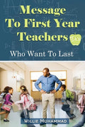 Message to First Year Teachers Who Want to Last - Paperback