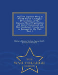 Imperial Japanese Navy in World War II: A Graphic Presentation of the Japanese Naval Organization and List of Combatant and Non-Combatant Vessels Lost - Paperback