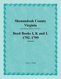 Shenandoah County, Virginia, Deed Book Series, Volume 3, Deed Books I, K, L 1792-1799 - Paperback