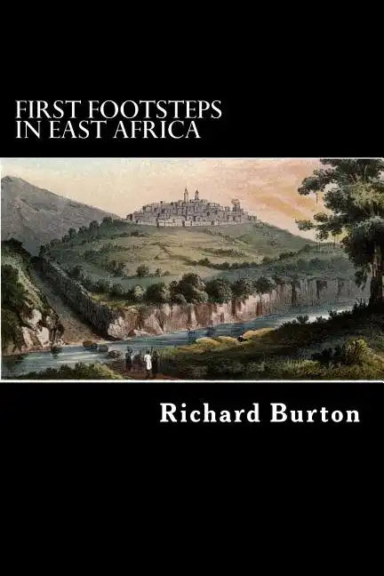 First Footsteps in East Africa: or, an Exploration of Harar - Paperback