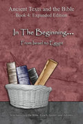 In The Beginning... From Israel to Egypt - Expanded Edition: Synchronizing the Bible, Enoch, Jasher, and Jubilees - Paperback