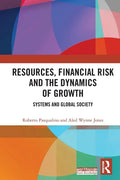 Resources, Financial Risk and the Dynamics of Growth: Systems and Global Society - Paperback