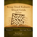 King-Sized Kakuro Mixed Grids Deluxe - Volume 8 - 249 Logic Puzzles - Paperback