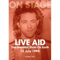 Live Aid: The Greatest Show on Earth 13 July 1985 - Paperback