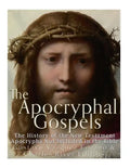 The Apocryphal Gospels: The History of the New Testament Apocrypha Not Included in the Bible - Paperback